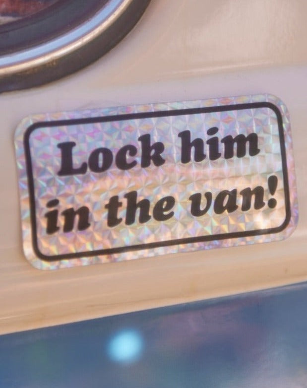 Lock Him in the Van! Bumper Sticker